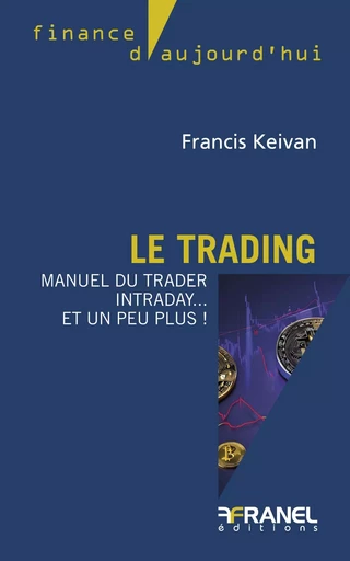 Le trading - Francis Keivan - Arnaud Franel Editions