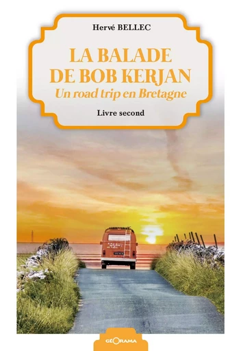 La balade de Bob Kerjan - Livre second - Hervé Bellec - Géorama Éditions