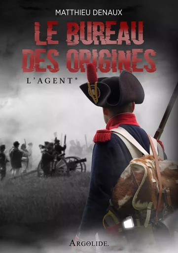 Le Bureau des Origines  - L'Agent - - Matthieu DENAUX - Librinova