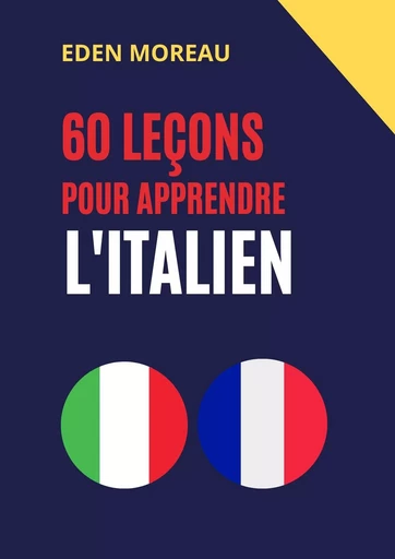 60 leçons pour apprendre l'italien - Eden Moreau - Bookelis