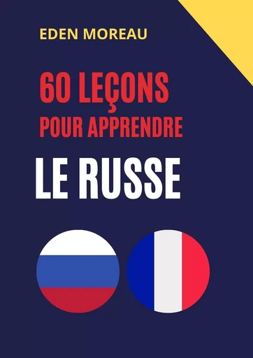 60 leçons pour apprendre le russe - Eden Moreau - Bookelis