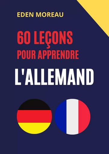 60 leçons pour apprendre l'allemand - Eden Moreau - Bookelis