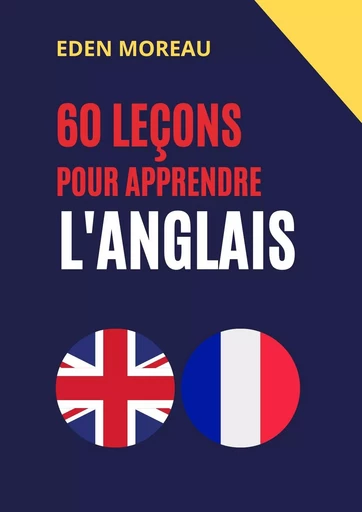 60 leçons pour apprendre l'anglais - Eden Moreau - Bookelis