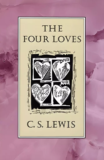 The Four Loves - C. S. Lewis - Horizon Ridge Publishing