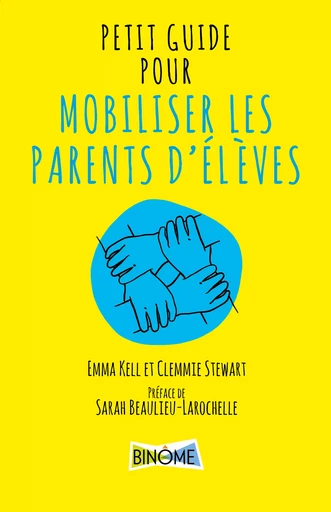 Petit guide pour mobiliser les parents d'élèves - Emma Kell, Clemmie Stewart - Éditions Binôme