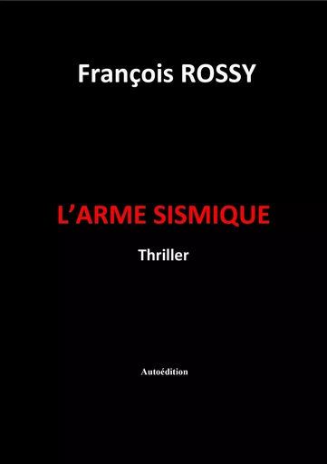 L'Arme sismique - François Rossy - Librinova