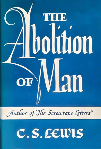 The Abolition of Man - C. S. Lewis - Horizon Ridge Publishing