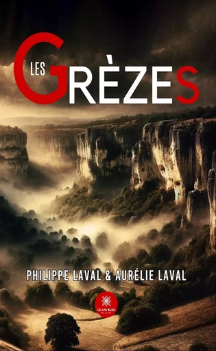 Les grèzes - Philippe Laval, Aurélie Laval - Le Lys Bleu Éditions