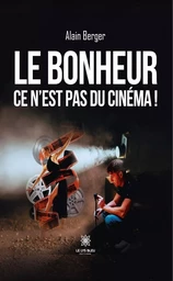 Le bonheur ce n’est pas du cinéma !