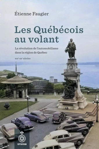 Les Québécois au volant - Étienne Faugier - Les éditions du Septentrion