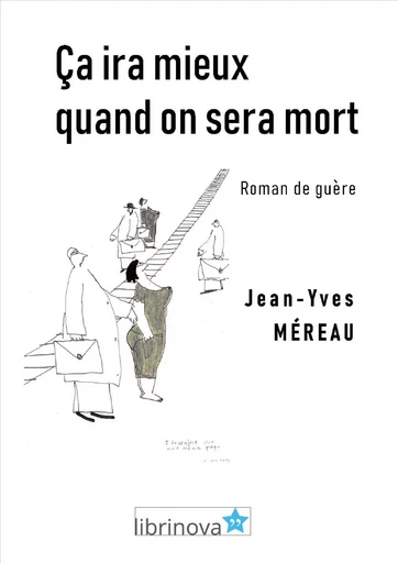 Ça ira mieux quand on sera mort - Jean-Yves Méreau - Librinova