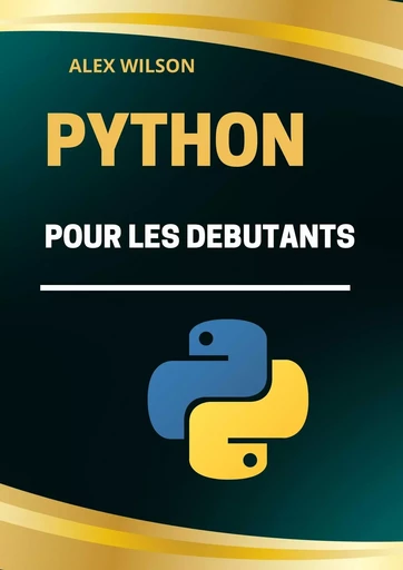 Python pour les débutants - Alex Wilson - Bookelis