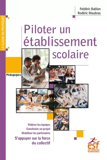 Piloter un établissement scolaire - Frédéric Bablon, Rodéric Maubras - ESF Sciences humaines