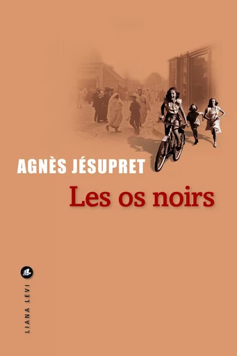 Les Os noirs - Agnès Jésupret - LIANA LEVI