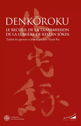 Denkôroku - Le Recueil de la Transmission de la Lumière de Keizan Jôkin -  - Dervy