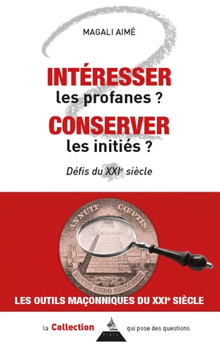 Intéresser les profanes, conserver les initiés ? - Défis du XXIe siècle - Magali Aimé - Dervy