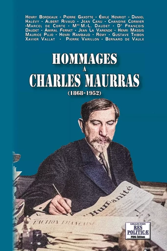 Hommages à Charles Maurras (1868-1952) - Pierre Gaxotte, Henry Bordeaux, Emile Henriot, Daniel Halévy, Albert Rivaud, Jean de La Varende, Maurice Pujo, Marcel de Corte, René Brécy, Jean Canu, François Daudet, Amiral Fernet, Henri Massis, Henri Rambaud, Colonel Rémy, Gustave Thibon, Xavier Vallat, Pierre Varillon, Bernard de Vaulx, Roger Joseph, Jean Forges, M. -L. Daudet - Editions des Régionalismes