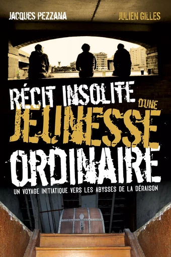 Récit insolite d’une jeunesse ordinaire - Jacques Pezzana, Julien Gilles - Stylit