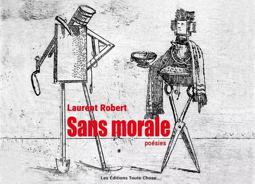 Sans morale - Laurent Robert - Les Éditions Toute Chose