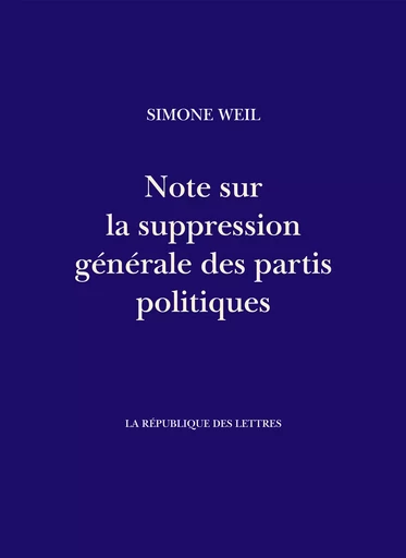 Note sur la suppression générale des partis politiques - Simone Weil - République des Lettres