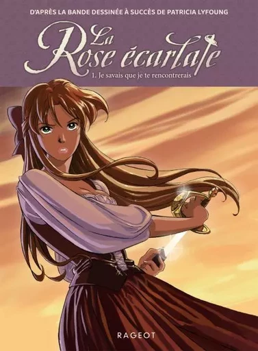 La Rose écarlate - Tome 1 : Je savais que je te rencontrerais - Patricia Lyfoung - Rageot Editeur