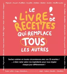 Le livre de recettes qui remplace tous les autres !