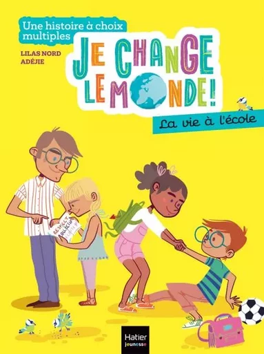 Je change le monde - La vie à l'école - Lilas Nord - Hatier Jeunesse