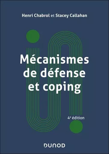 Mécanismes de défense et coping - 4e éd. - Henri Chabrol, Stacey Callahan - Dunod