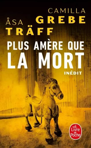 Plus amère que la mort - Camilla Grebe, Asa Träff - Le Livre de Poche