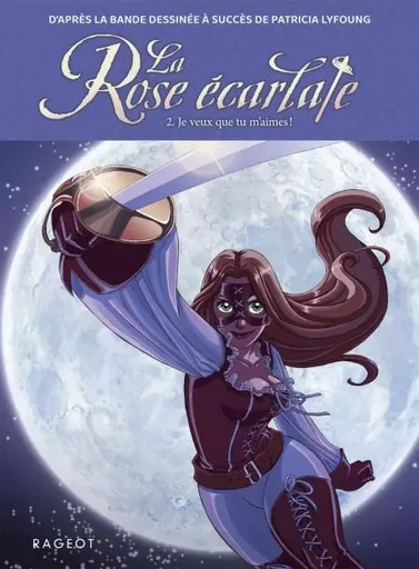 La Rose écarlate - Tome 2 : Je veux que tu m'aimes - Patricia Lyfoung - Rageot Editeur