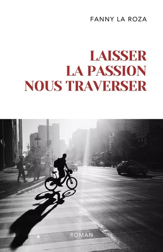 Laisser la passion nous traverser - Fanny La Roza - Librinova