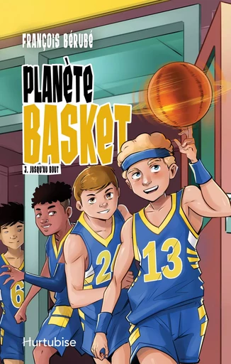 Planète basket - Tome 3 - François Bérubé - Éditions Hurtubise