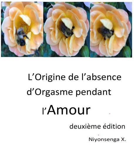 L'Origine de l'absence d'Orgasme pendant l'Amour - X. Niyonsenga - Librinova