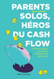 Parents solos, héros du cash flow