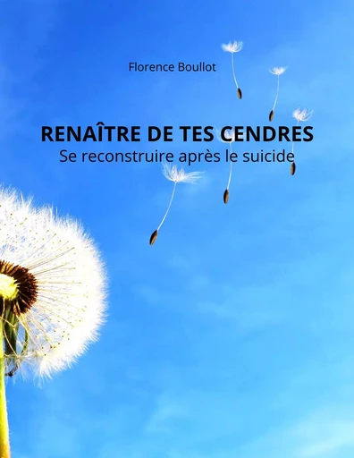 Renaître de tes cendres - Florence Boullot - Librinova