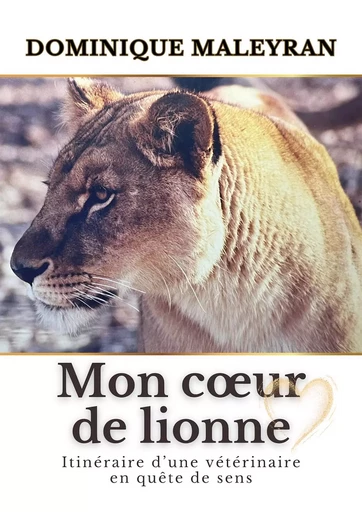 Mon cœur de lionne - Dominique Maleyran - Librinova