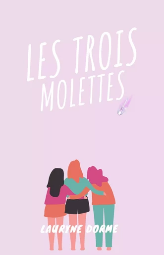 Les Trois Molettes - Lauryne Dorme - Librinova