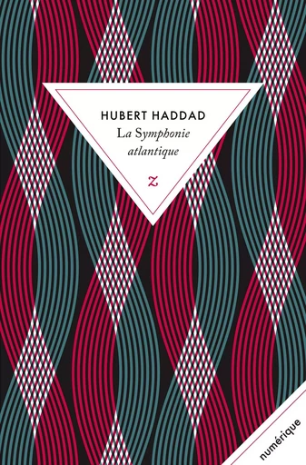 La Symphonie atlantique - Hubert Haddad - Zulma