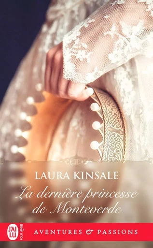 La dernière princesse de Monteverde - Laura Kinsale - J'ai Lu