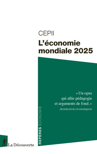 L'économie mondiale 2025 -  CEPII (CENTRE D'ÉTUDES PROSPECTIVES ET D'INFORMATIONS INTERNATIONALES) - La Découverte