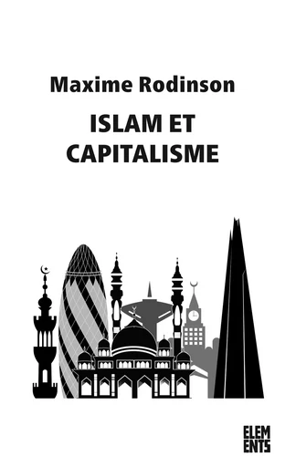 Islam et capitalisme - Maxime Rodinson - Agone