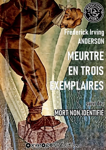 Meurtre en trois exemplaires - Frederick Irving Anderson - OXYMORON Éditions