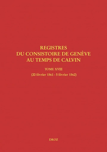 Registres du Consistoire de Genève au temps de Calvin -  - Librairie Droz