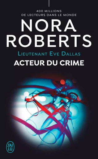 Lieutenant Eve Dallas (Tome 56) - Acteur du crime - Nora Roberts - J'ai Lu