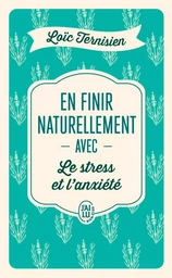 En finir naturellement avec le stress et l’anxiété