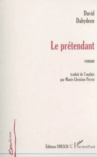 Le prétendant -  Dabydeen david - Editions L'Harmattan