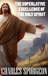 The Superlative Excellence of the Holy Spirit