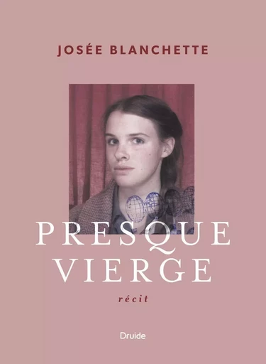 Presque vierge - Josée Blanchette - Éditions Druide