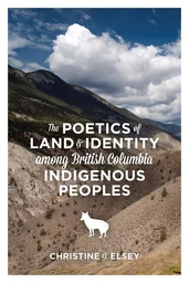 The Poetics of Land and Identity Among British Columbia Indigenous Peoples