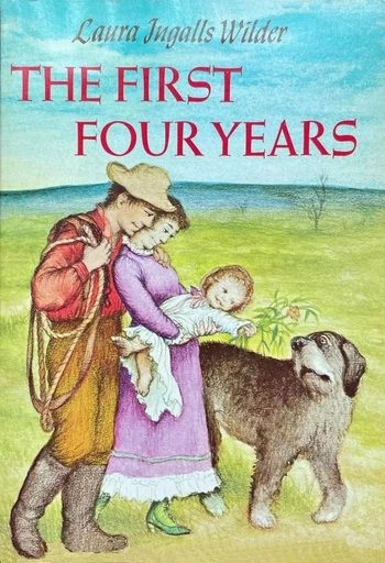 The First Four Years - Laura Ingalls Wilder - Horizon Ridge Publishing